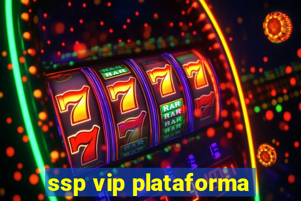 ssp vip plataforma