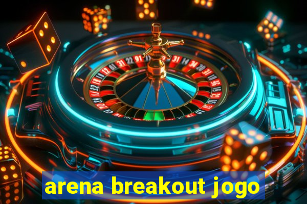 arena breakout jogo