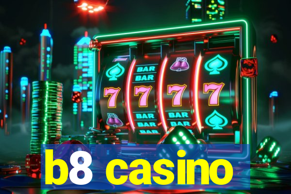 b8 casino