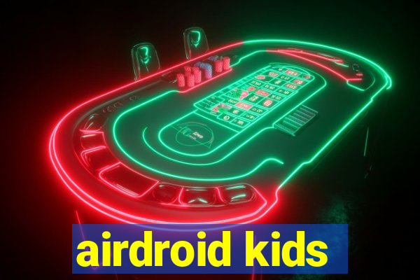 airdroid kids