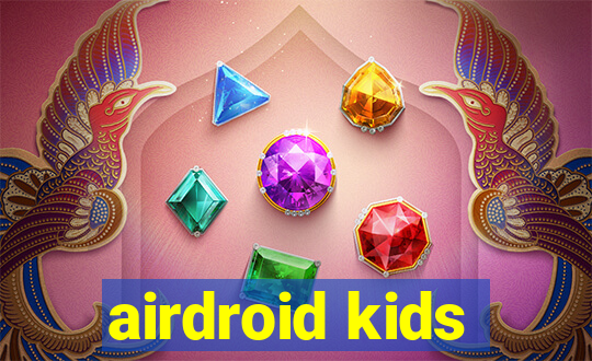 airdroid kids