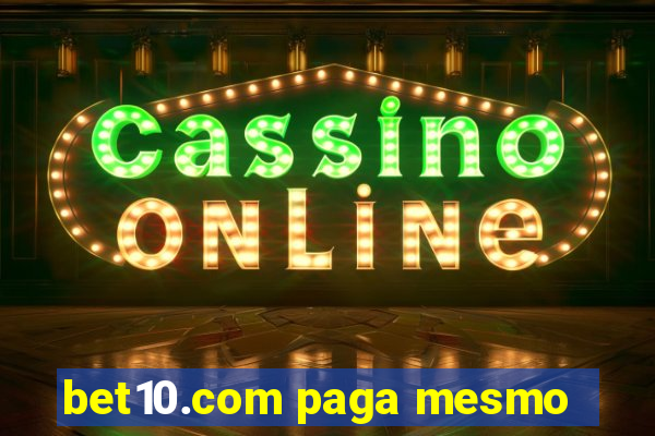 bet10.com paga mesmo