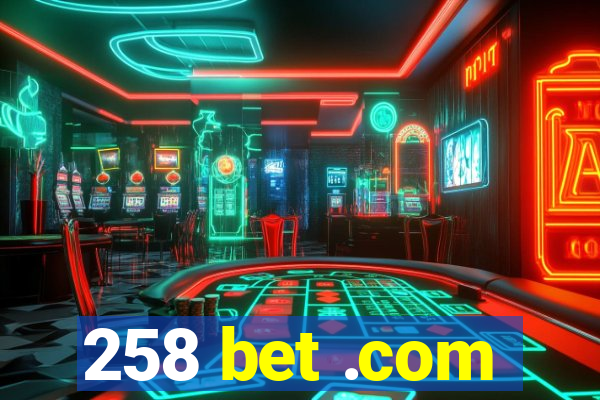 258 bet .com