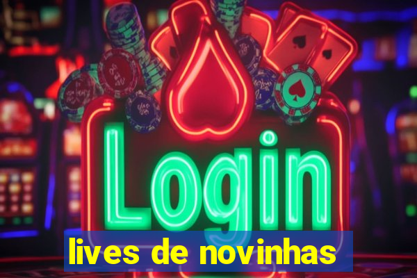 lives de novinhas