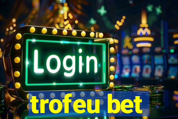 trofeu bet