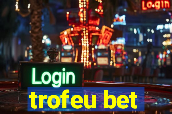 trofeu bet