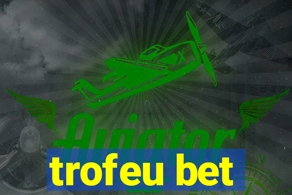 trofeu bet