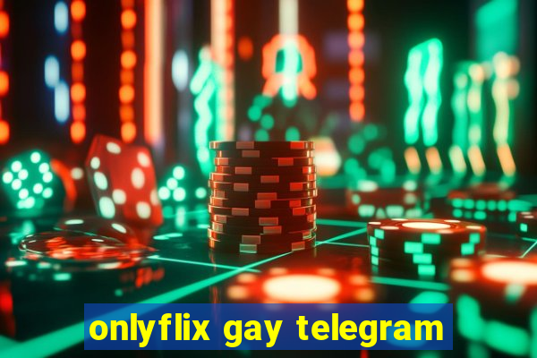 onlyflix gay telegram