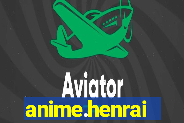 anime.henrai