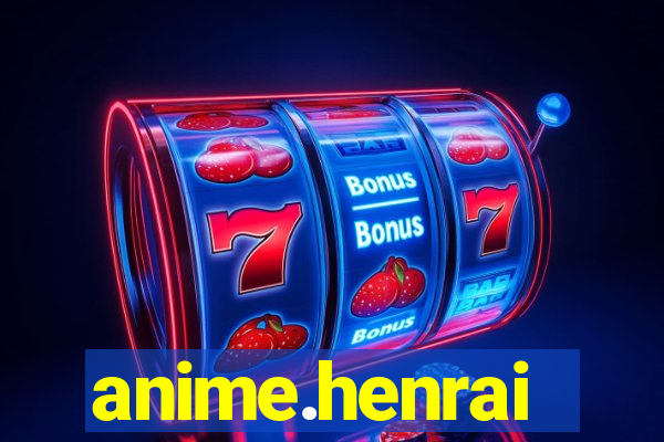 anime.henrai