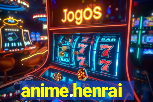 anime.henrai