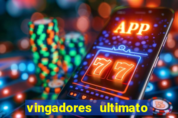 vingadores ultimato completo dublado gratis