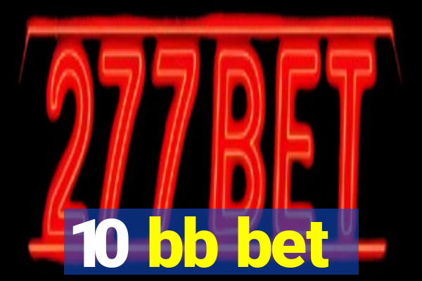 10 bb bet