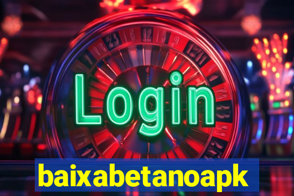 baixabetanoapk