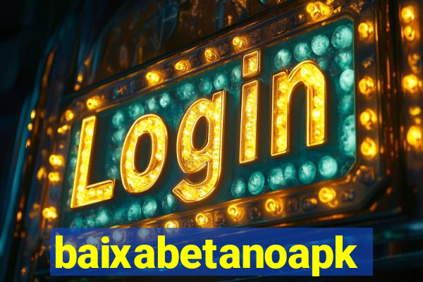 baixabetanoapk