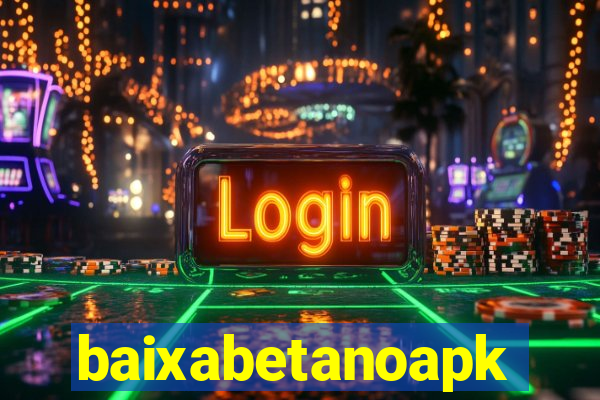 baixabetanoapk