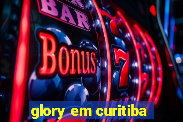 glory em curitiba