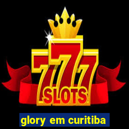 glory em curitiba