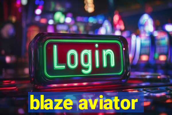 blaze aviator