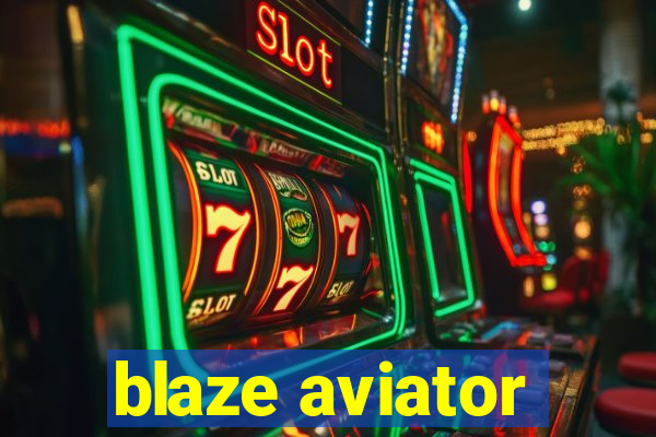 blaze aviator