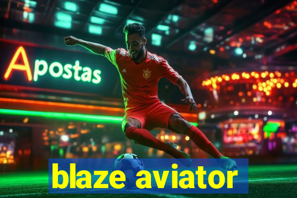 blaze aviator