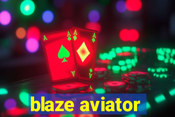 blaze aviator