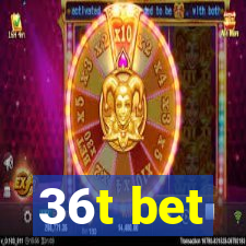 36t bet