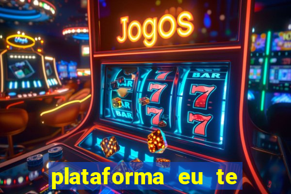 plataforma eu te amo pg