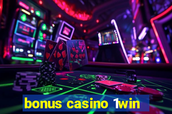 bonus casino 1win