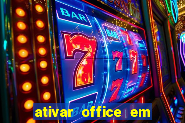 ativar office em 30 segundos