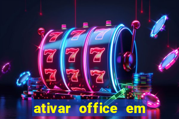 ativar office em 30 segundos