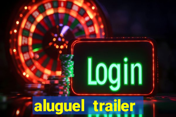 aluguel trailer porto alegre