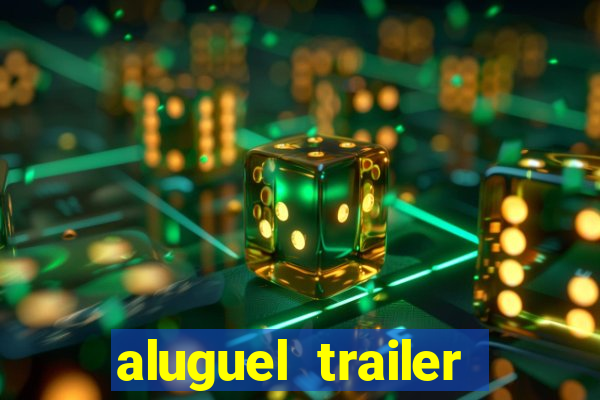 aluguel trailer porto alegre