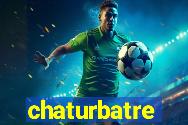 chaturbatre