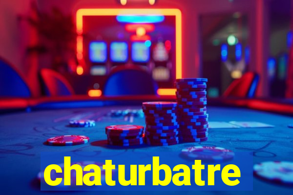 chaturbatre