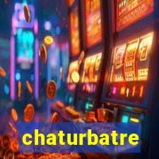 chaturbatre