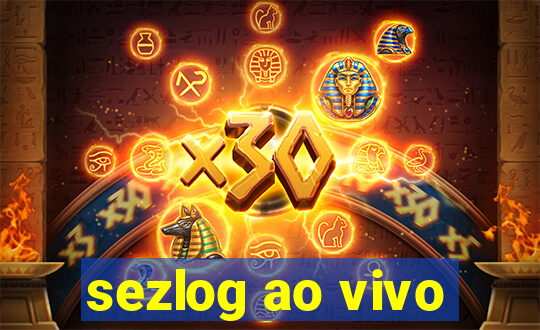 sezlog ao vivo