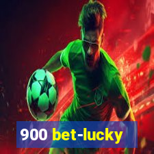 900 bet-lucky