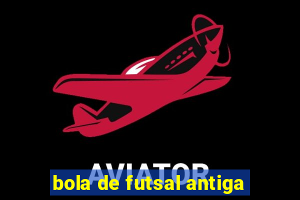 bola de futsal antiga