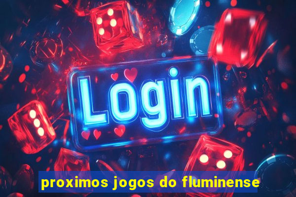 proximos jogos do fluminense