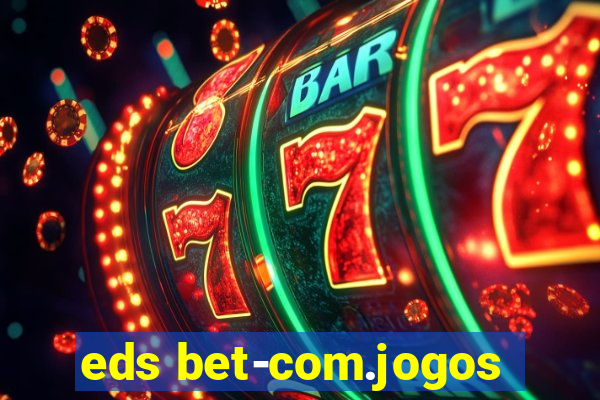 eds bet-com.jogos