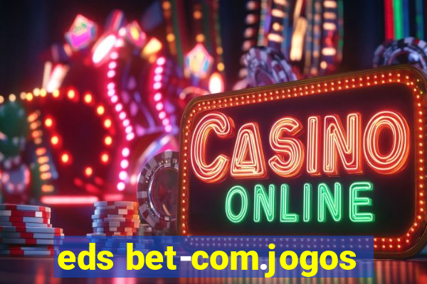 eds bet-com.jogos