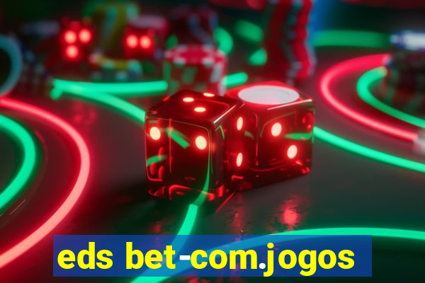 eds bet-com.jogos