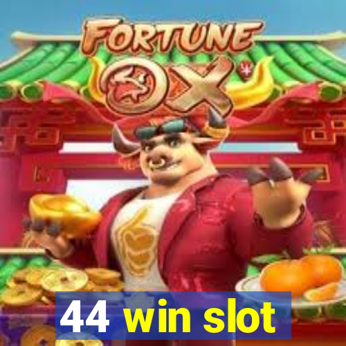 44 win slot