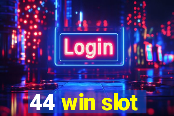 44 win slot