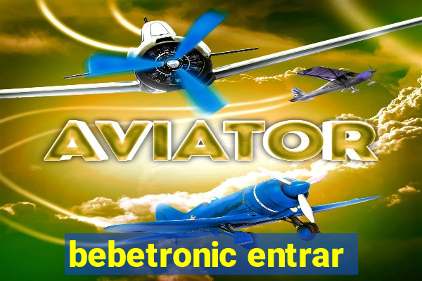 bebetronic entrar