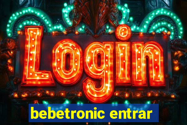 bebetronic entrar