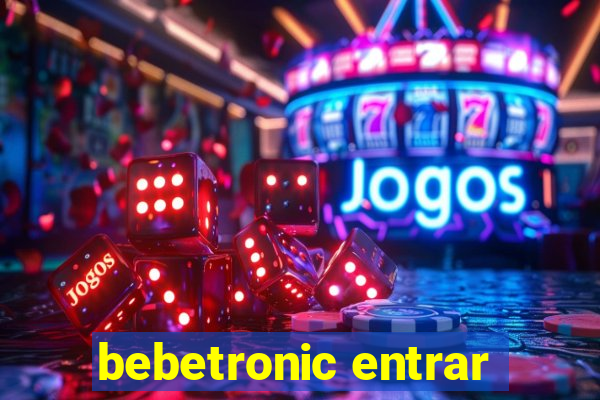 bebetronic entrar