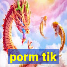 porm tik