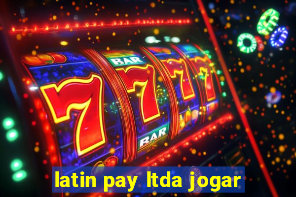 latin pay ltda jogar